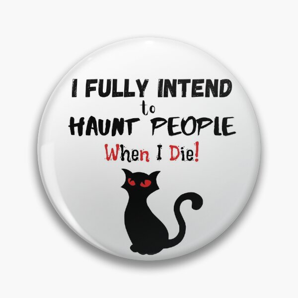 Item preview, I fully intend to haunt people when i die - Funny designed and sold by CreativeMansion.