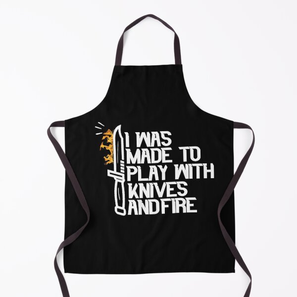 Item preview, I Was Made To Play With Knives And Fire - Funny Quote Cook lover Men Women Boys Girls Kids  Birthday Gift designed and sold by ChanUus.