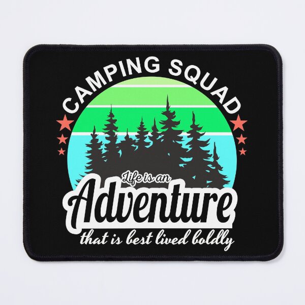 Item preview, camping squad life is an adventure that is best lived boldly designed and sold by inkframe.