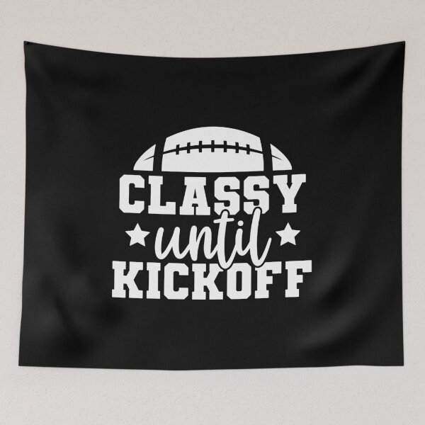 Item preview, Classy Until Kickoff - Funny Football Saying Gift designed and sold by ohmier.