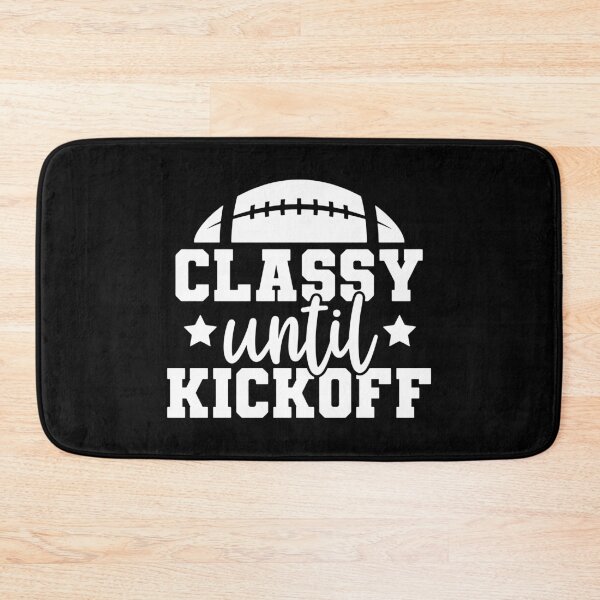 Item preview, Classy Until Kickoff - Funny Football Saying Gift designed and sold by ohmier.
