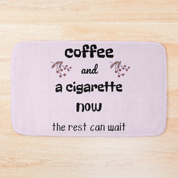 Item preview, coffee and a cigarette now, the rest can wait designed and sold by ArtistSunny.