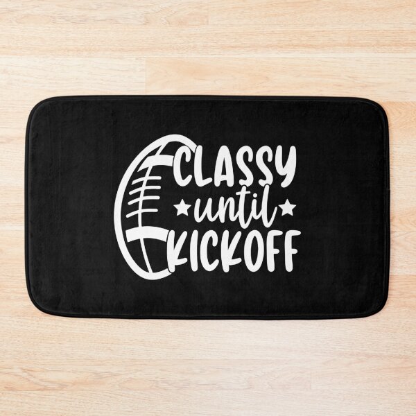 Item preview, Classy Until Kickoff - Funny Football Saying Gift designed and sold by ohmier.