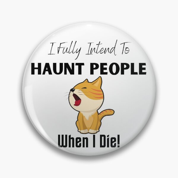 Item preview, I fully intend to haunt people when i die - Funny designed and sold by CreativeMansion.