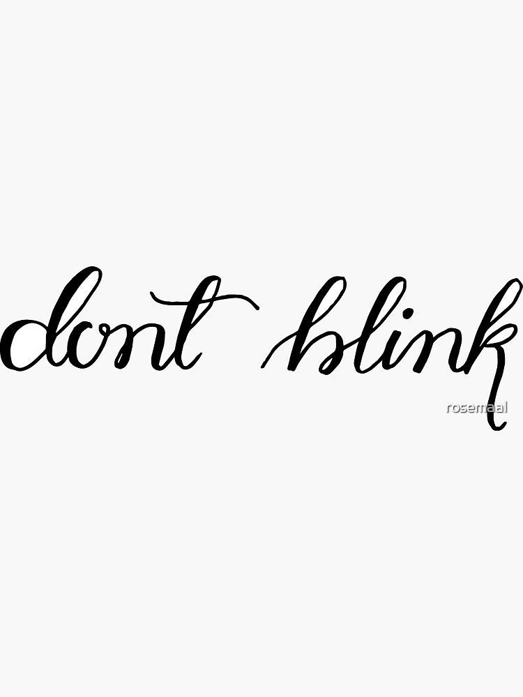 don't blink by rosemaal