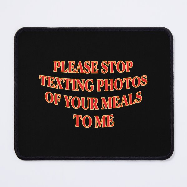 Item preview, Stop Texting Me Food Photos designed and sold by janraydesigns.