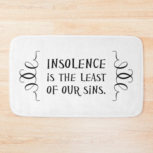Item preview, Insolence Is The Least Of Our Sins designed and sold by QGPennyworth.