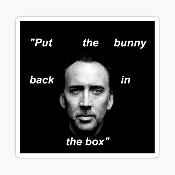 Item preview, Nick Cage "Put the bunny back in the box" - Con Air designed and sold by Ducksworth Designs.