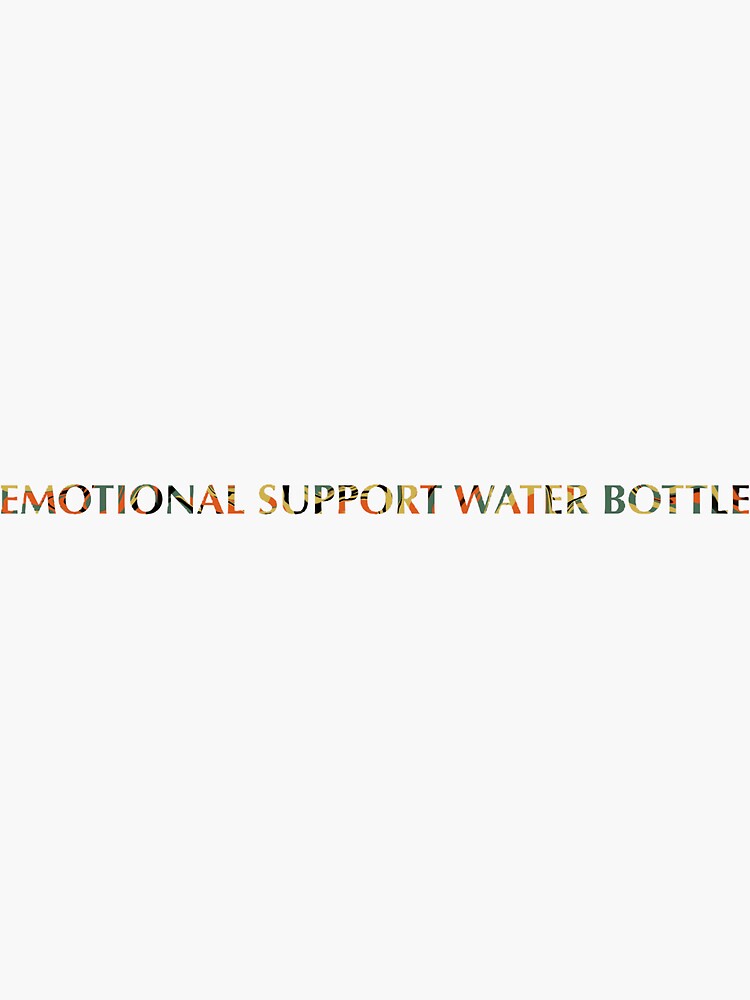 My Emotional Support Water Bottle - Stanley Tumbler Cup Edition Sticker  for Sale by thshortandsweet