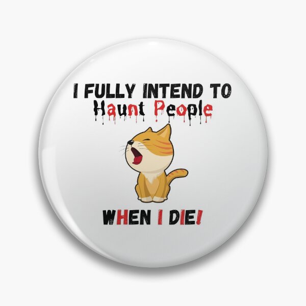 Item preview, I fully intend to haunt people when i die - Funny designed and sold by CreativeMansion.