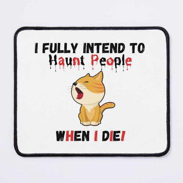 Item preview, I fully intend to haunt people when i die - Funny designed and sold by CreativeMansion.