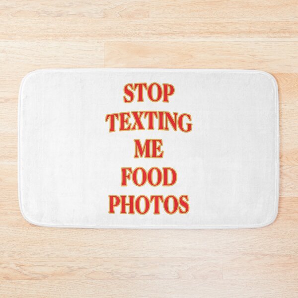 Item preview, Stop Texting Me Food Photos II designed and sold by janraydesigns.