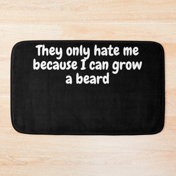 Item preview, Funny They only hate me because I can grow a beard world beard day designed and sold by DylanJones1.