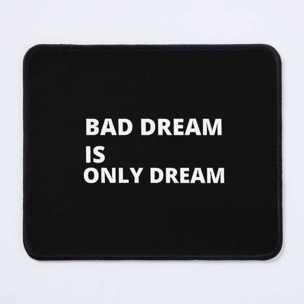 Item preview, Bad dream is only dream designed and sold by Kuitoo.
