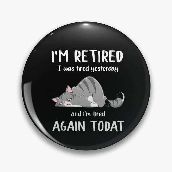 Item preview, I'm Retired I Was Tired Yesterday, Tired Again designed and sold by andregiftshopzz.