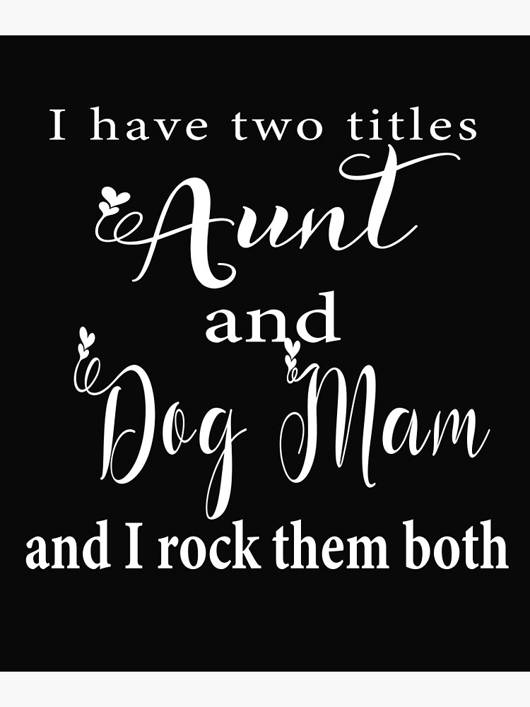 I have 2 titles outlet aunt and dog mom