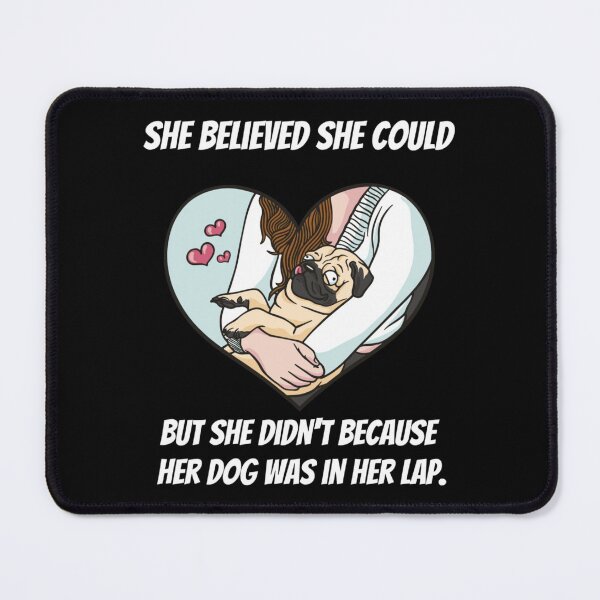 Item preview, She Believed She Could, But She Didn't Because Her Dog Was In Her Lap. designed and sold by NiftyTees.