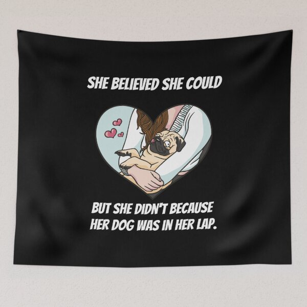 Item preview, She Believed She Could, But She Didn't Because Her Dog Was In Her Lap. designed and sold by NiftyTees.