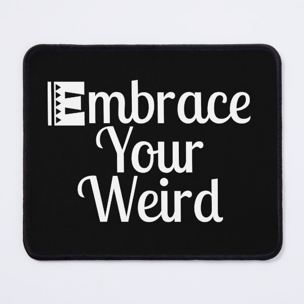 Item preview, Embrace Your Weird designed and sold by Color-Sparkle.