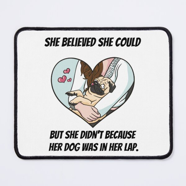 Item preview, She Believed She Could, But She Didn't Because Her Dog Was In Her Lap. designed and sold by NiftyTees.