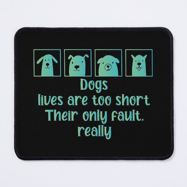 Item preview, Dogs lives are too short Their only fault, really - Funny Dog Lover Present For Mom, Dad And Friend designed and sold by Aymanclothings.