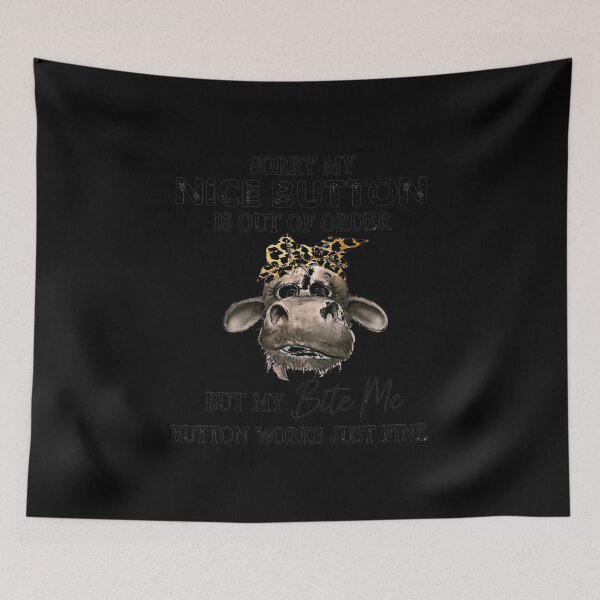 Item preview, Cow Sorry My Nice Button Is Out Of Order Just Fine designed and sold by Dillan-TShirt.
