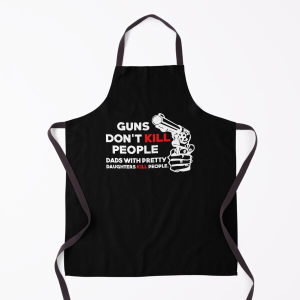 Item preview, Guns Don't Kill People Dads With Pretty Daughters Kill People designed and sold by Brittney Poe.