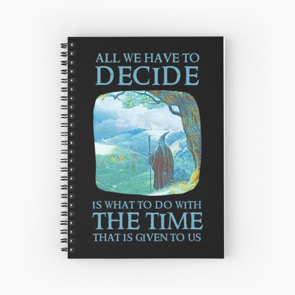 All We Have to Decide - Fantasy Spiral Notebook