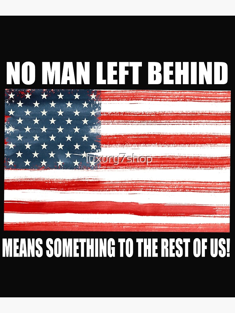 No Man Left Behind Means Something To The Rest Of Us Veteran T Shirt Poster For Sale By