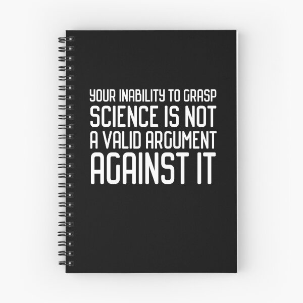 Item preview, Plain speaking: Your inability to grasp science is not a valid argument against it (white text) designed and sold by Ofeefee.