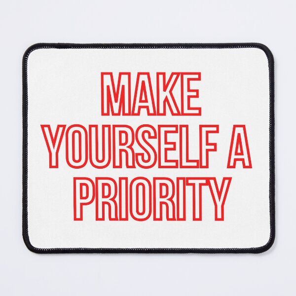 Item preview, MAKE YOURSELF A PRIORITY  designed and sold by wilder-mind.