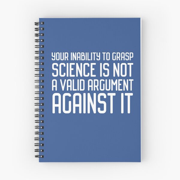 Item preview, Plain speaking: Your inability to grasp science is not a valid argument against it (white text) designed and sold by Ofeefee.