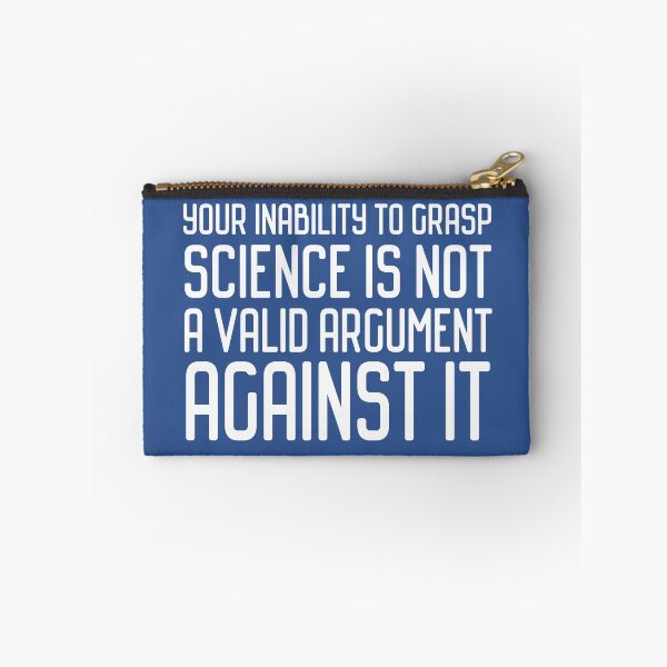 Item preview, Plain speaking: Your inability to grasp science is not a valid argument against it (white text) designed and sold by Ofeefee.
