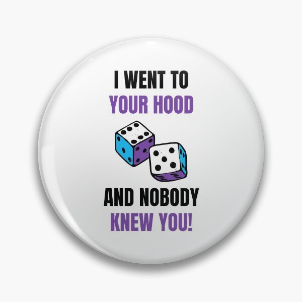 Item preview, I Went to Your Hood and NOBODY Knew you! designed and sold by HQ Prints.