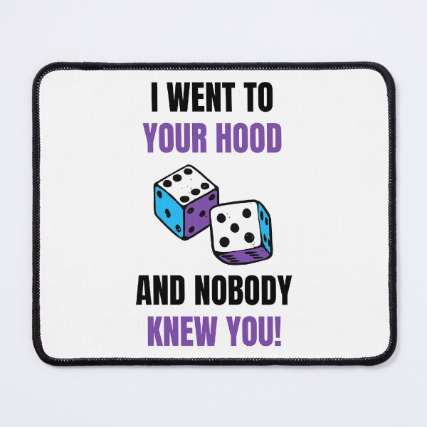 Item preview, I Went to Your Hood and NOBODY Knew you! designed and sold by HQ Prints.