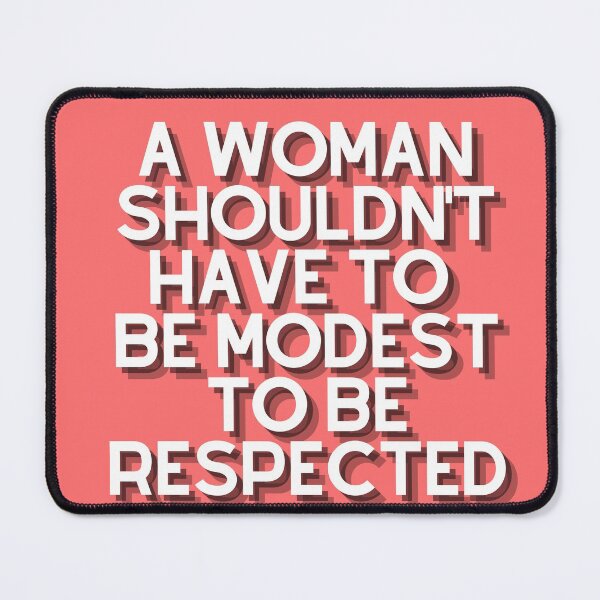 Item preview, A woman shouldn't have to be modest to be respected designed and sold by wilder-mind.