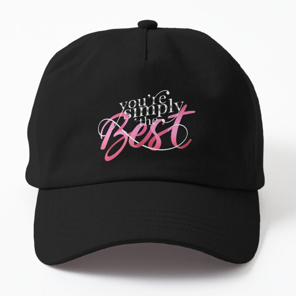 You're simply the best Dad Hat