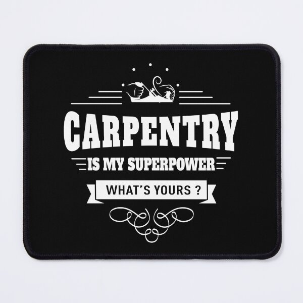 Item preview, Carpentry is my Superpower designed and sold by DCornel.