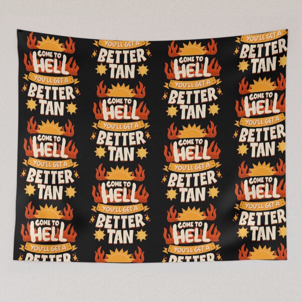 Item preview, Come To Hell You'll Get A Better Tan designed and sold by anziehend.
