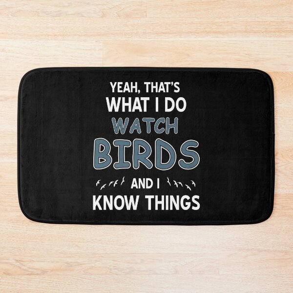 Item preview, That's what I do Watch Birds and know things designed and sold by NeXore.