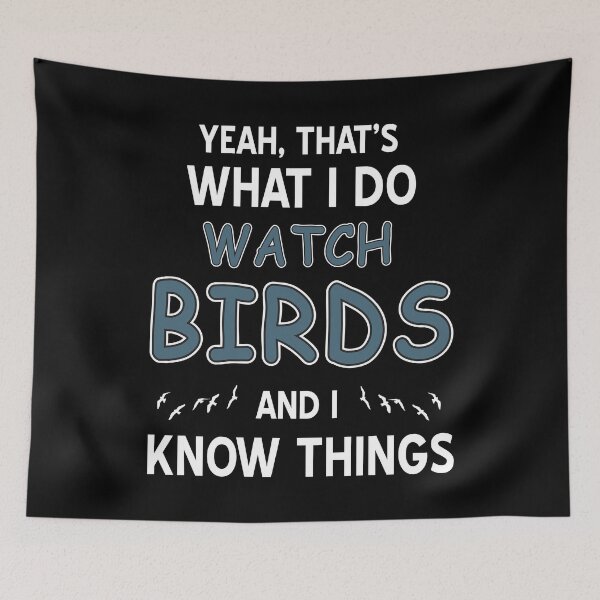 Item preview, That's what I do Watch Birds and know things designed and sold by NeXore.