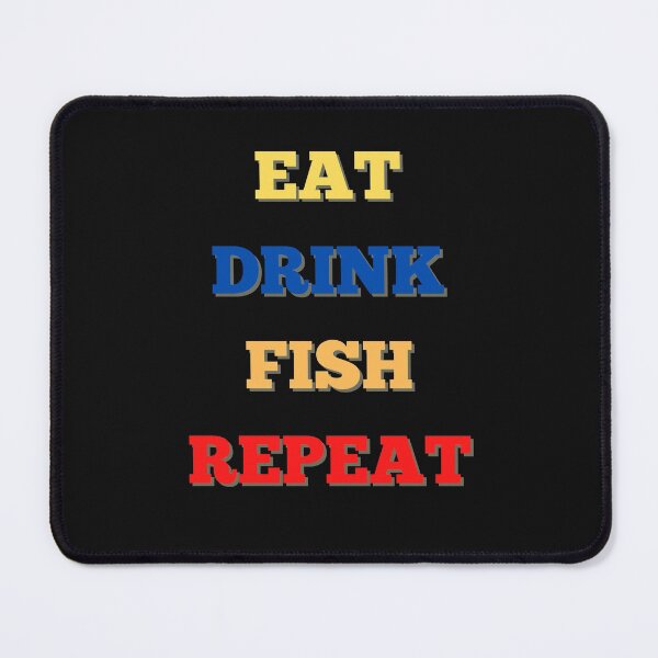 Item preview, Eat Drink Fish Repeat designed and sold by Peter Stawicki.