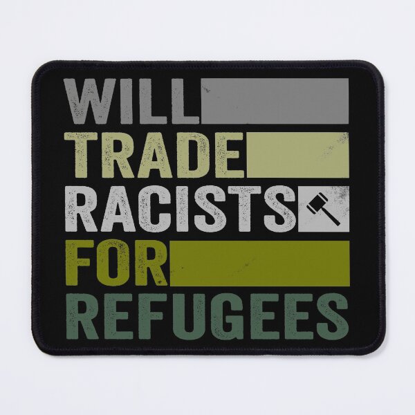 Item preview, Will Trade Racists For Refugees - Welcome Refugees designed and sold by HorizonDesignz.