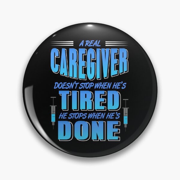 Item preview, A real Caregiver doesn’t stop when he’s tired designed and sold by NeXore.