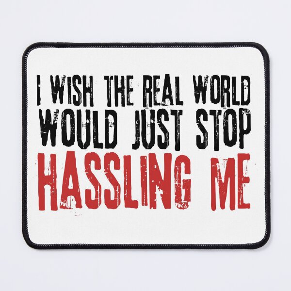 Item preview, I wish the real world would just stop hassling me - Matchbox Twenty - Real World - Quote designed and sold by CataRedBubble.