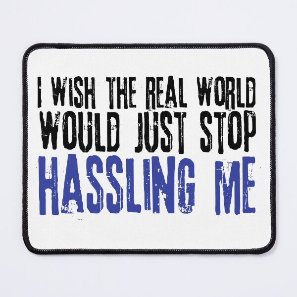 Item preview, I wish the real world would just stop hassling me - Matchbox Twenty - Real World - Quote designed and sold by CataRedBubble.