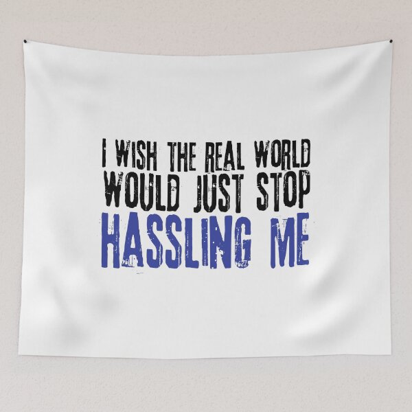 Item preview, I wish the real world would just stop hassling me - Matchbox Twenty - Real World - Quote designed and sold by CataRedBubble.
