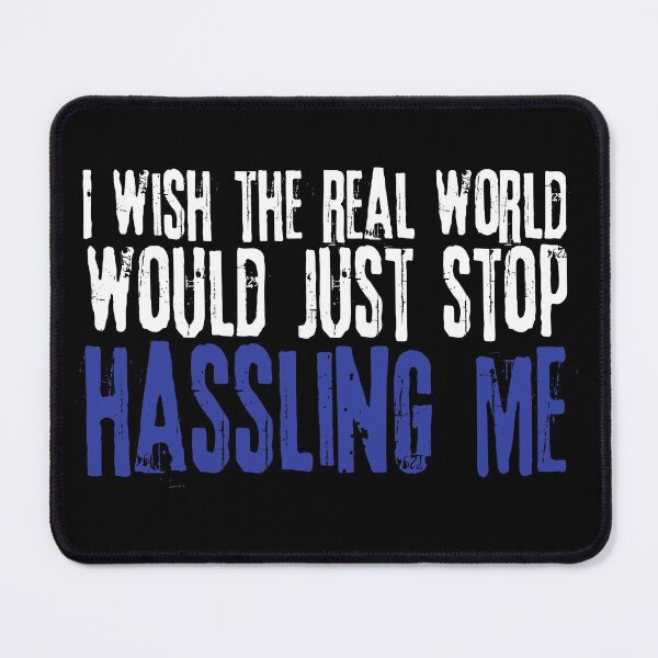 Item preview, I wish the real world would just stop hassling me - Matchbox Twenty - Real World - Quote designed and sold by CataRedBubble.