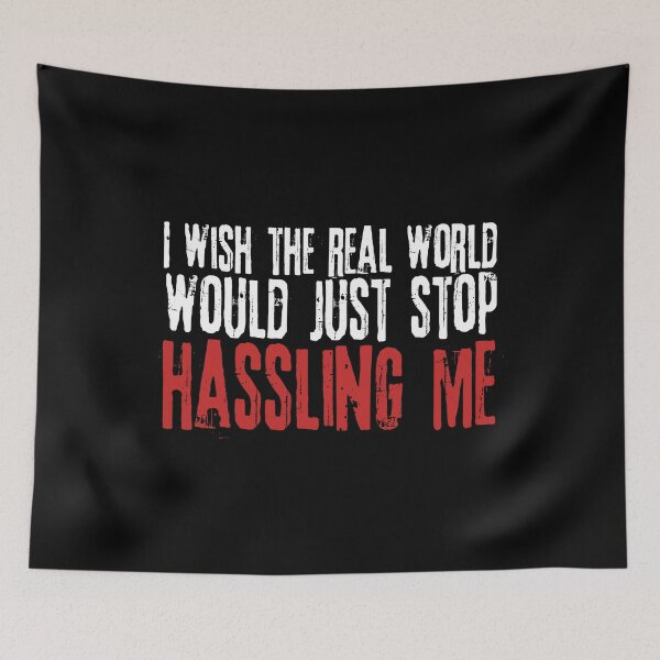 Item preview, I wish the real world would just stop hassling me - Matchbox Twenty - Real World - Quote designed and sold by CataRedBubble.
