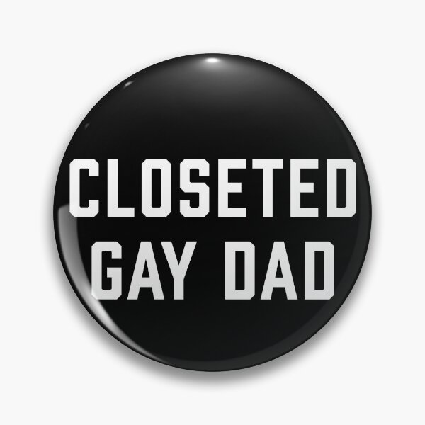 Item preview, Closeted Gay Dad designed and sold by kissmebro.
